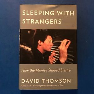 SLEEPING WITH STRANGERS - How the Movies Shaped Desire by David Thompson 🎥🍿📚